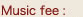 Music fee :